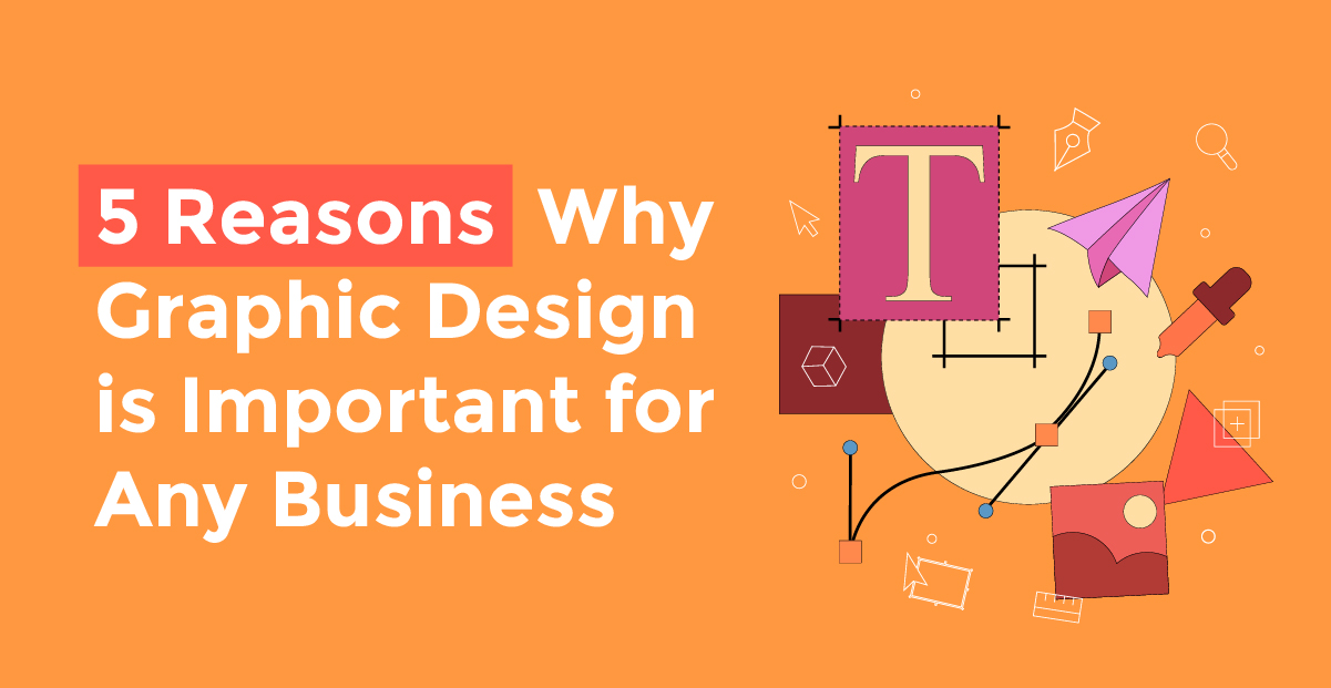 5-reasons-why-graphic-design-is-important-for-any-business