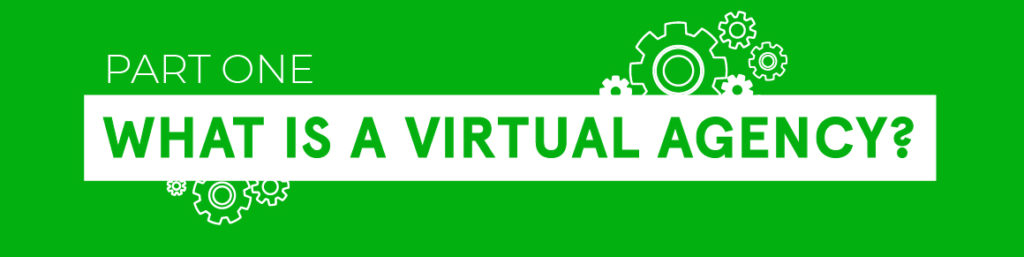 WHAT IS A VIRTUAL AGENCY?