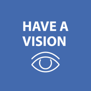 have a vision
