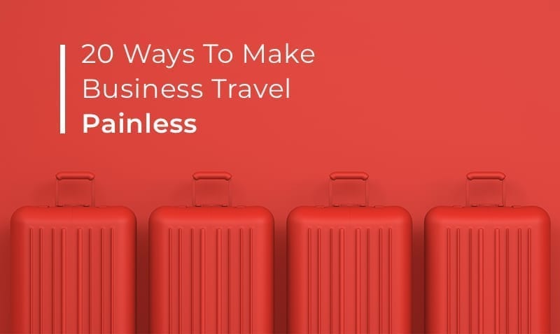 20 Ways to Make Business Travel Painless