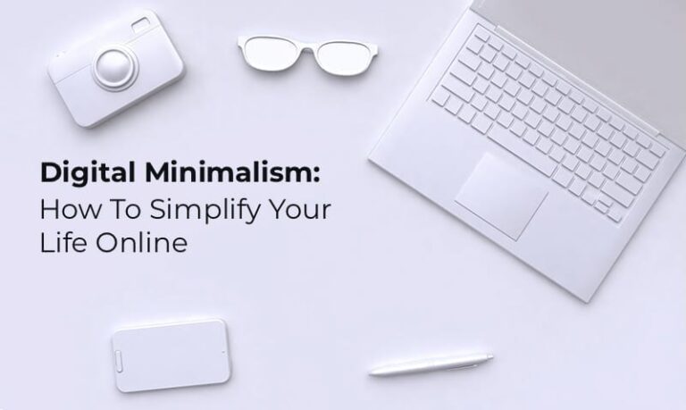 Digital Minimalism: How To Simplify Your Life Online