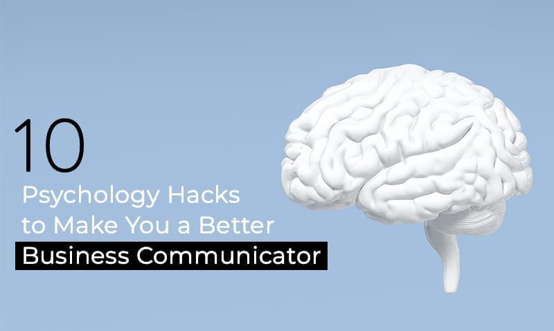 10 Psychology Hacks to Make you a Better Business Communicator