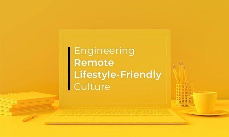 Engineering Remote Life-style Friendly Culture