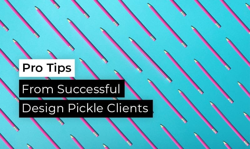Pro Tips from Successful Design Pickle Clients