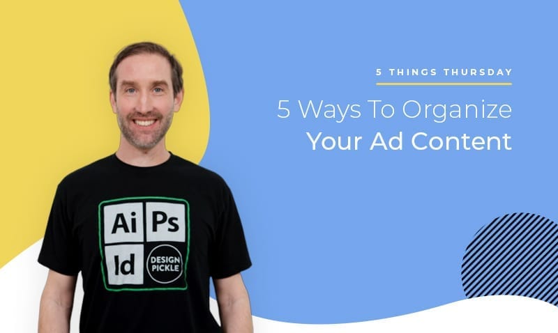 5 ways to organize your ad content